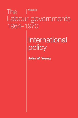 The Labour Governments 1964–1970 Volume 2