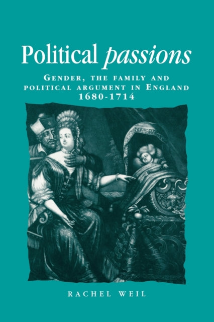 Book cover of: Political Passions. By: Rachel Weil