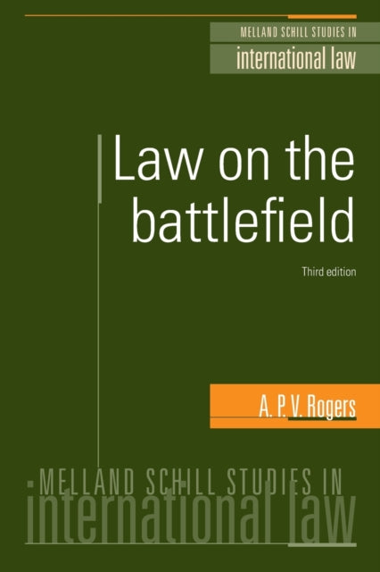 Book cover of: Law on the Battlefield. By: A. P. V. Rogers