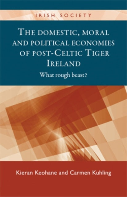 Book cover of: Domestic, Moral and Political Economies of Post-Celtic Tiger Ireland. By: Carmen Kuhling