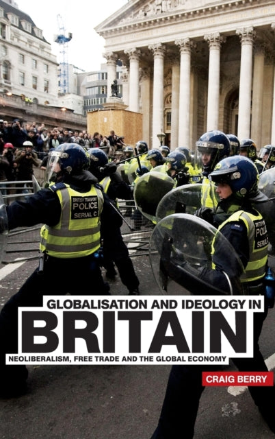 Book cover of: Globalisation and Ideology in Britain. By: Craig Berry