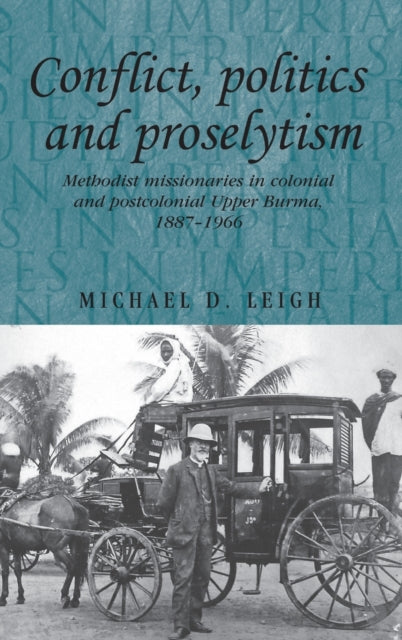 Book cover of: Conflict, Politics and Proselytism. By: Michael D. Leigh