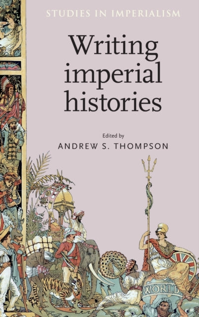 Book cover of: Writing Imperial Histories. By: Andrew S. Thompson