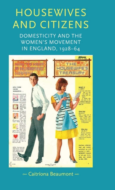 Book cover of: Housewives and Citizens. By: Caitríona Beaumont