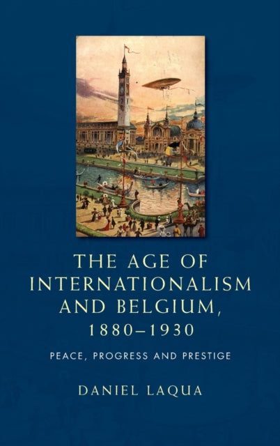 The Age of Internationalism and Belgium, 1880–1930