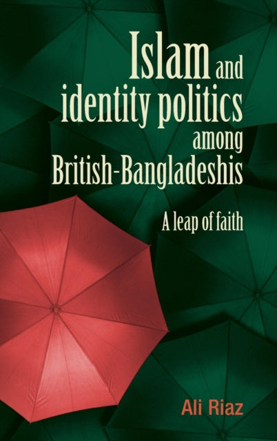 Book cover of: Islam and Identity Politics Among British-Bangladeshis. By: Ali Riaz