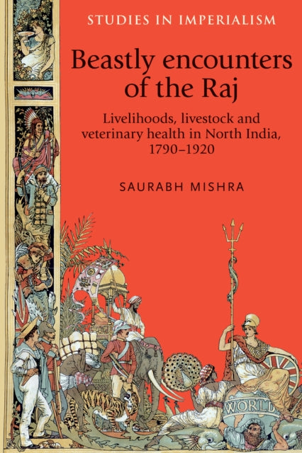 Book cover of: Beastly Encounters of the Raj. By: Saurabh Mishra
