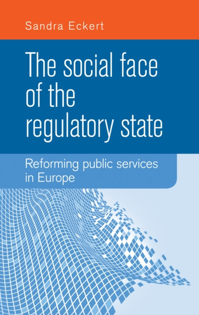 Book cover of: Social Face of the Regulatory State. By: Sandra Eckert