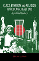 Book cover of: Class, Ethnicity and Religion in the Bengali East End. By: Sarah Glynn