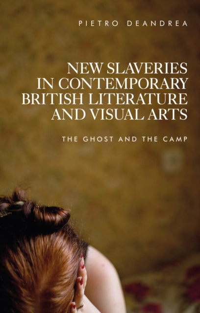 Book cover of: New Slaveries in Contemporary British Literature and Visual Arts. By: Pietro Deandrea