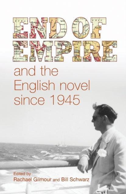 Book cover of: End of Empire and the English Novel Since 1945. By: Rachael Gilmour