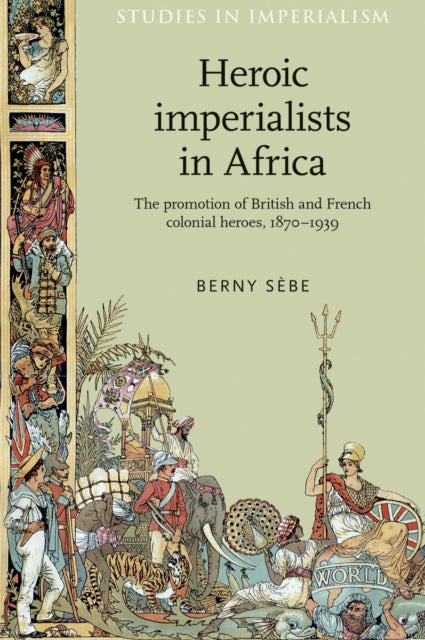 Book cover of: Heroic Imperialists in Africa. By: Berny Sèbe