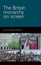 Book cover of: British Monarchy on Screen. By: Mandy Merck