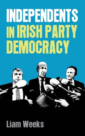 Independents in Irish Party Democracy