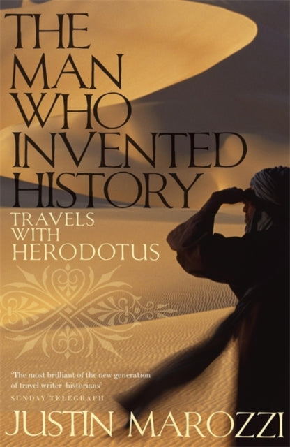 Book cover of: Man Who Invented History. By: Justin Marozzi