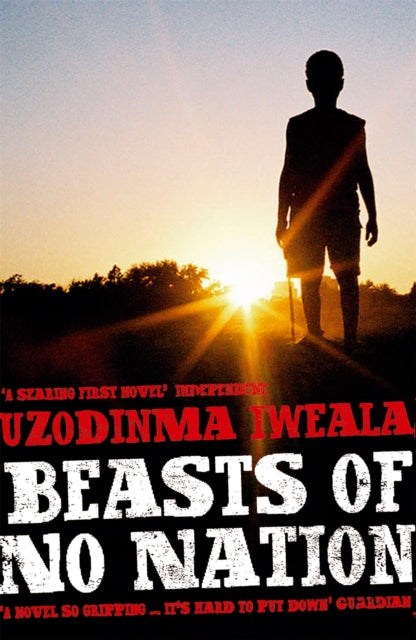 Book cover of: Beasts of No Nation. By: Uzodinma Iweala