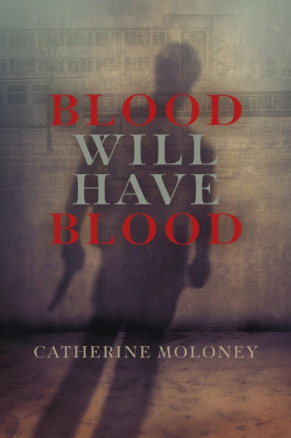 Book cover of: Blood Will Have Blood. By: Catherine Moloney