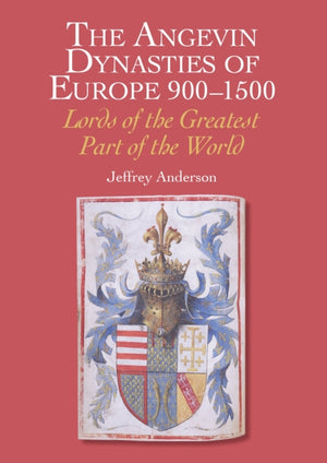 The Angevin Dynasties of Europe 900-1500