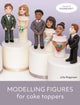 Book cover of: Modelling Figures for Cake Toppers. By: Julie Rogerson