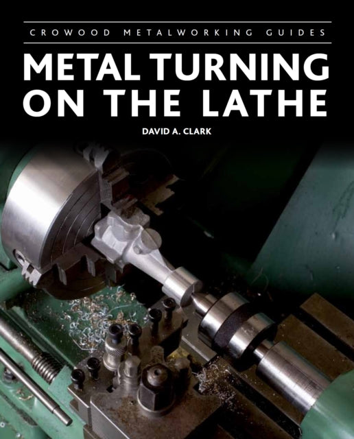 Book cover of: Metal Turning on the Lathe. By: David A. Clark
