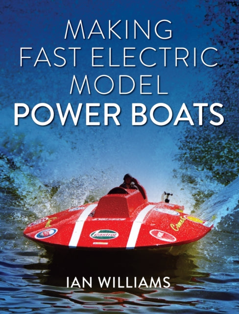 Book cover of: Making Fast Electric Model Power Boats. By: Ian Williams