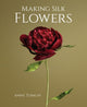 Making Silk Flowers 9780719842894 Anne Tomlin