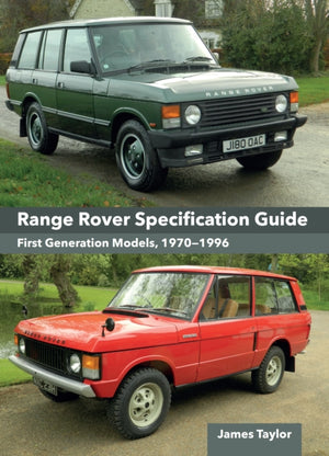 Range Rover Specification Guide, First Generation Models 1970–1996
