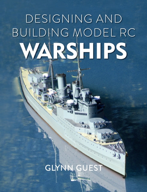Book cover of: Designing and Building Model RC Warships. By: Glynn Guest