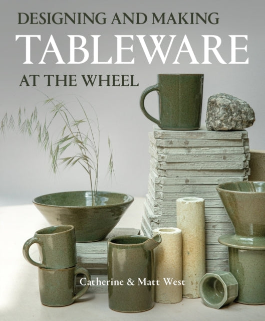 Designing and Making Tableware at The Wheel 9780719844577 Catherine West