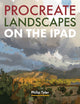Book cover of: Procreate Landscapes on the iPad