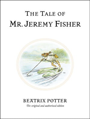 Tale of Mr. Jeremy Fisher, The original and authorized edition