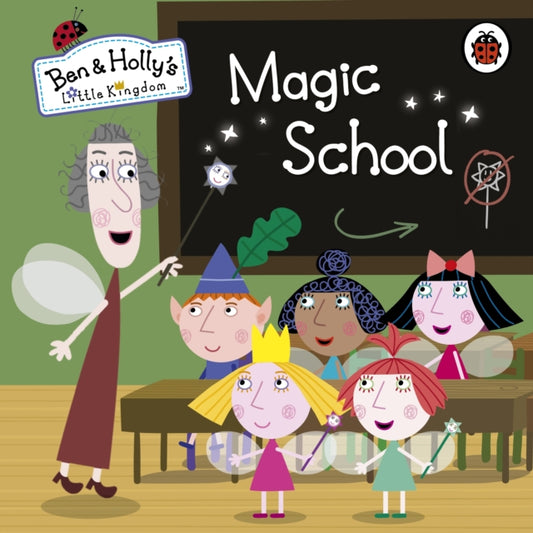 Book cover of: Ben and Holly's Little Kingdom: Magic School