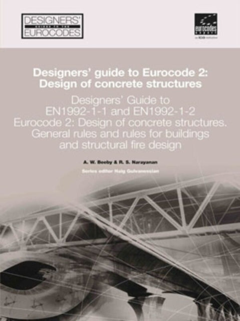 Book cover of: Designers' Guide to EN 1992-1-1 Eurocode 2: Design of Concrete Structures