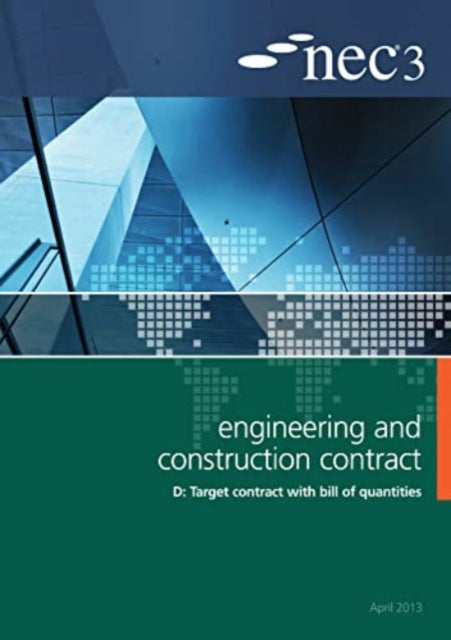 Book cover of: NEC3 Engineering and Construction Contract Option D: Target contract with bill of quantities. By: NEC