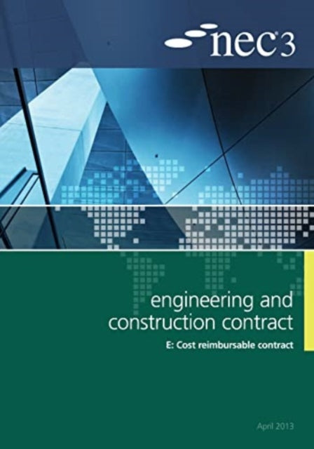 Book cover of: NEC3 Engineering and Construction Contract Option E: Cost reimbursable contract