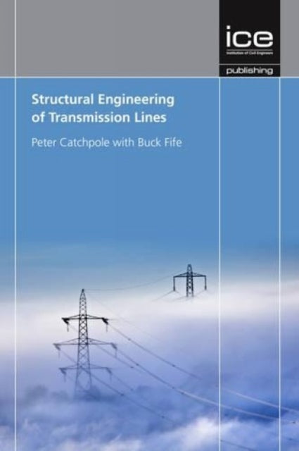 Book cover of: Structural Engineering of Transmission Lines. By: Peter Catchpole