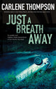 Book cover of: Just a Breath Away. By: Carlene Thompson