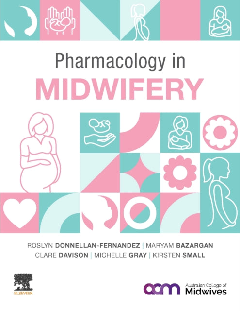 Book cover of: Pharmacology in Midwifery. By: Roslyn Donnellan - Fernandez