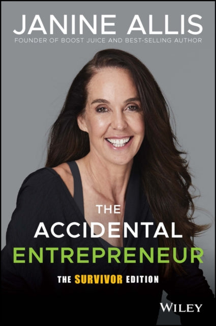 Book cover of: Accidental Entrepreneur, The Survivor Edition. By: Janine Allis