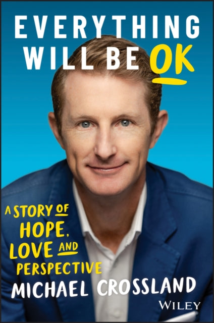 Book cover of: Everything Will Be OK. By: Michael Crossland