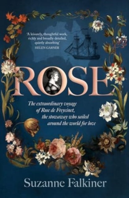 Book cover of: Rose: The extraordinary story of Rose de Freycinet: wife, stowaway and the first woman to record her voyage around the world