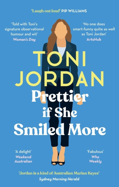 Book cover of: Prettier if She Smiled More. By: Toni Jordan