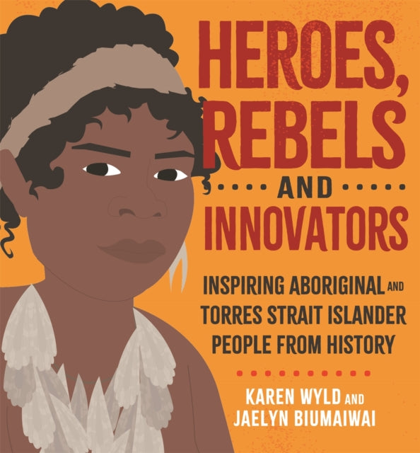 Book cover of: Heroes, Rebels and Innovators. By: Karen Wyld