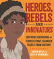 Book cover of: Heroes, Rebels and Innovators. By: Karen Wyld