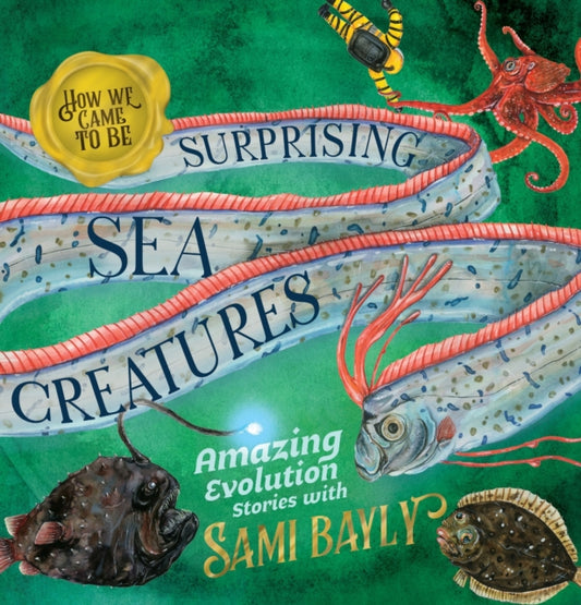Book cover of: How We Came to Be: Surprising Sea Creatures. By: Sami Bayly