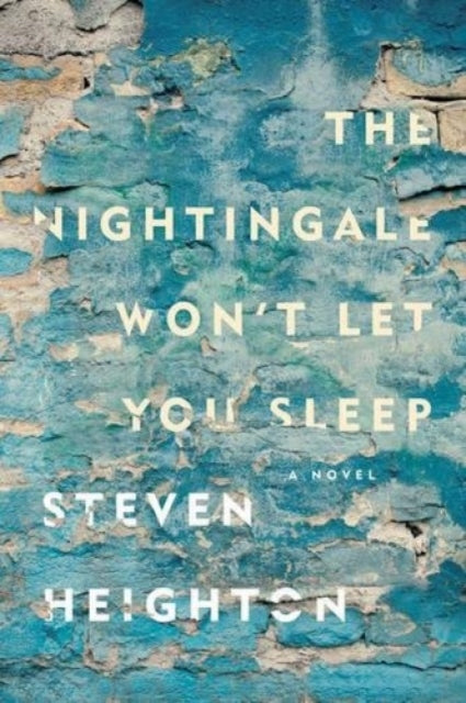 Book cover of: Nightingale Won't Let You Sleep. By: Steven Heighton
