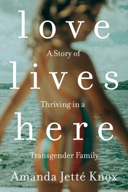 Book cover of: Love Lives Here. By: Amanda Jette Knox
