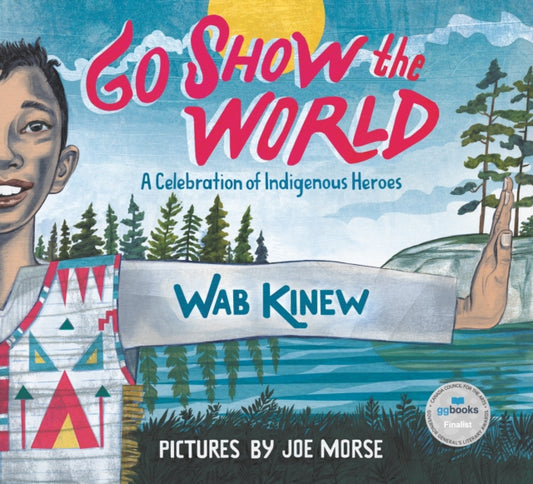 Book cover of: Go Show the World. By: Wab Kinew
