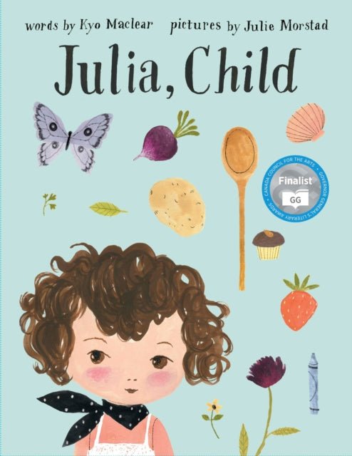 Book cover of: Julia, Child. By: Kyo MacLear