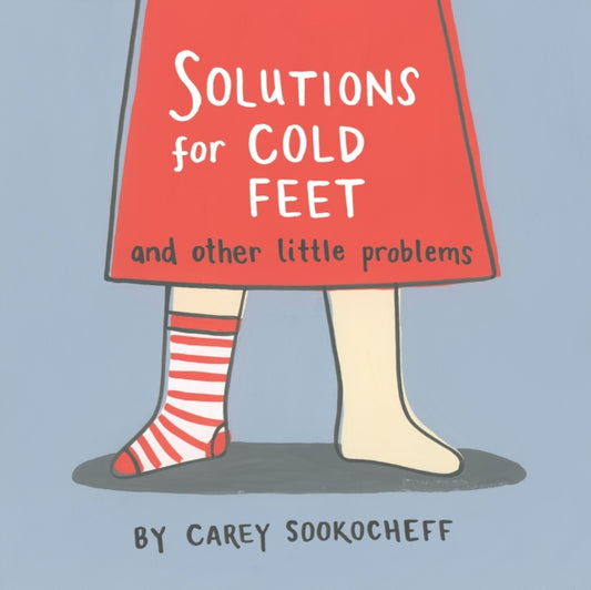 Book cover of: Solutions for Cold Feet and Other Little Problems. By: Carey Sookocheff